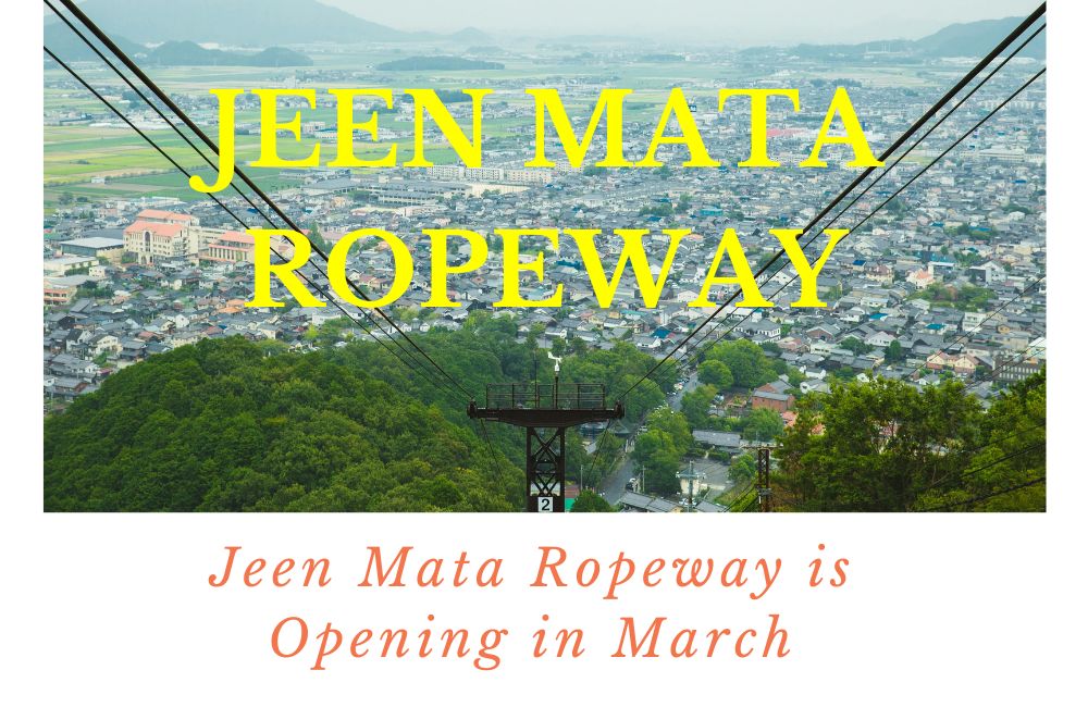 Jeen Mata Ropeway is Opening in March